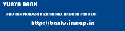 VIJAYA BANK  ANDHRA PRADESH NIZAMABAD,ANDHRA PRADESH    banks information 